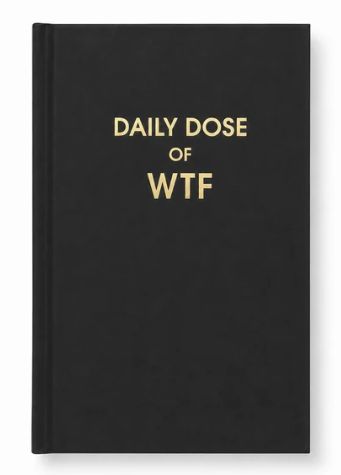Daily Dose of WTF - Hardcover Journal