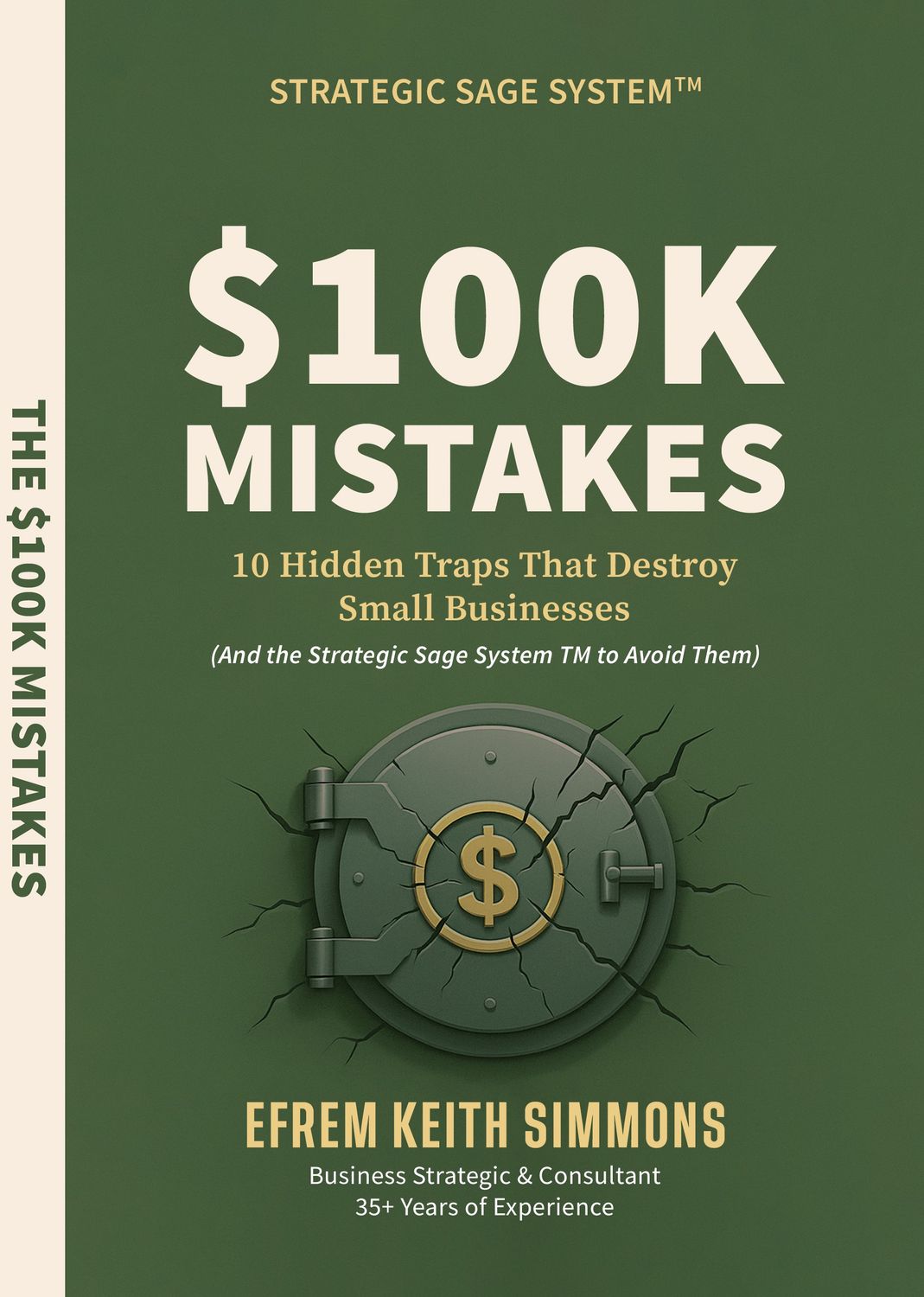 The $100K Mistake: 10 Hidden Traps That Quietly Destroy Small Businesses and How the Strategic Sage System tm Turns Losses Into Lasting Profit - E-book The $100K Mistake: 10 Hidden Traps That Quietly Destroy Small Businesses and How the Strategic Sage System tm Turns Losses Into Lasting Profit - E-book