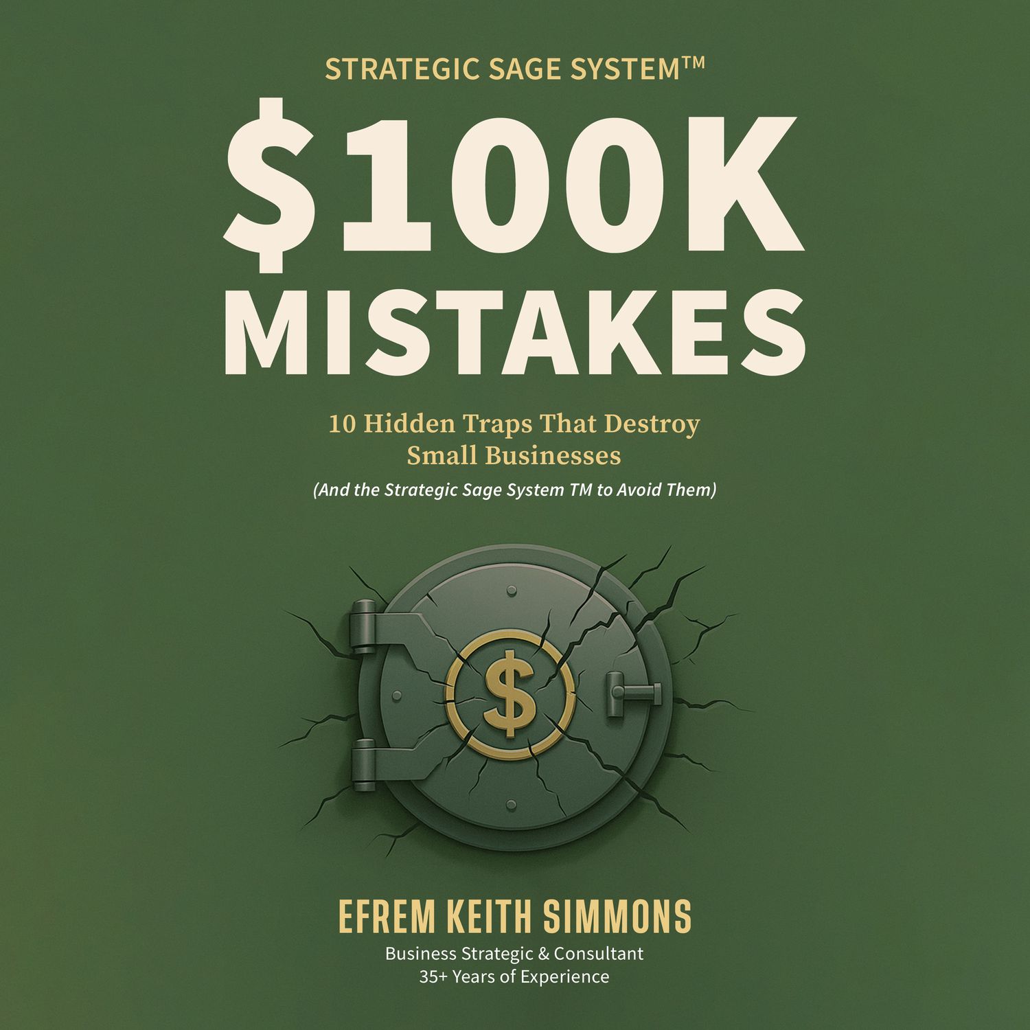 The $100K Mistake: 10 Hidden Traps That Quietly Destroy Small Businesses and How the Strategic Sage System tm Turns Losses Into Lasting Profit - Audiobook The $100K Mistake: 10 Hidden Traps That Quietly Destroy Small Businesses and How the Strategic Sage System tm Turns Losses Into Lasting Profit - Audiobook