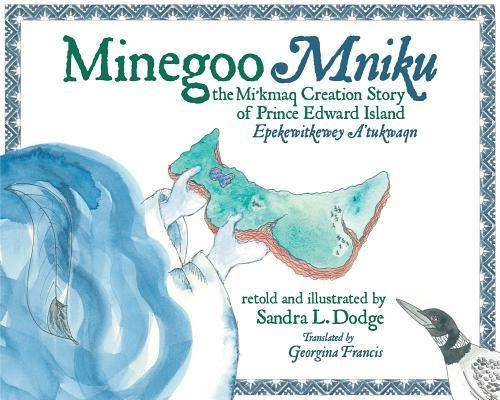 Minegoo Mniku: The Mi&#39;kmaq Creation Story