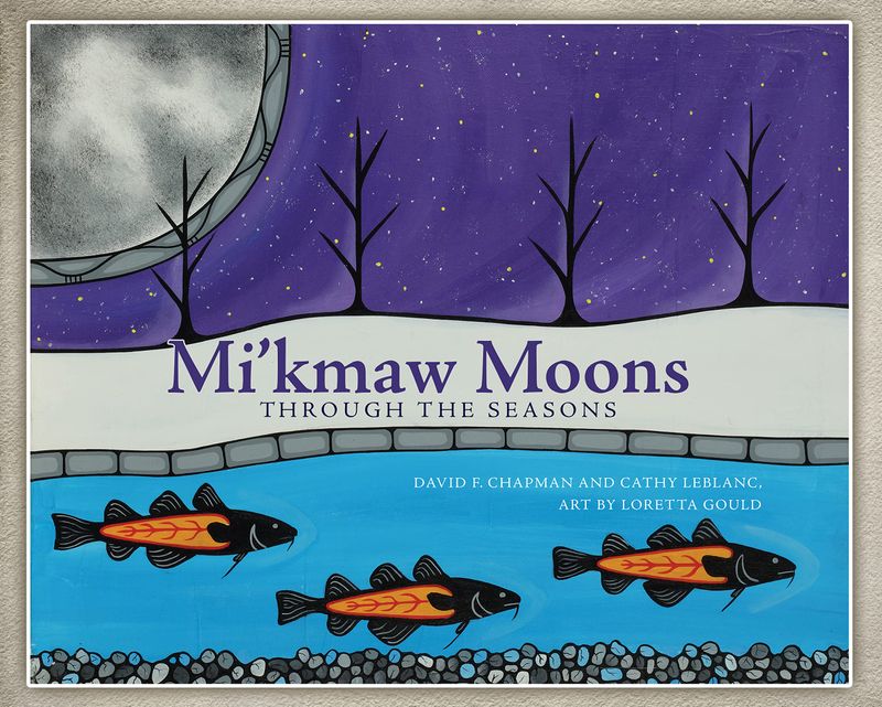 Mi’kmaw Moons: The Seasons in Mi&#39;kma&#39;ki