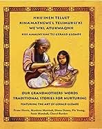 Our Grandmother&#39;s Words / Nkij&#39;inen Teluet