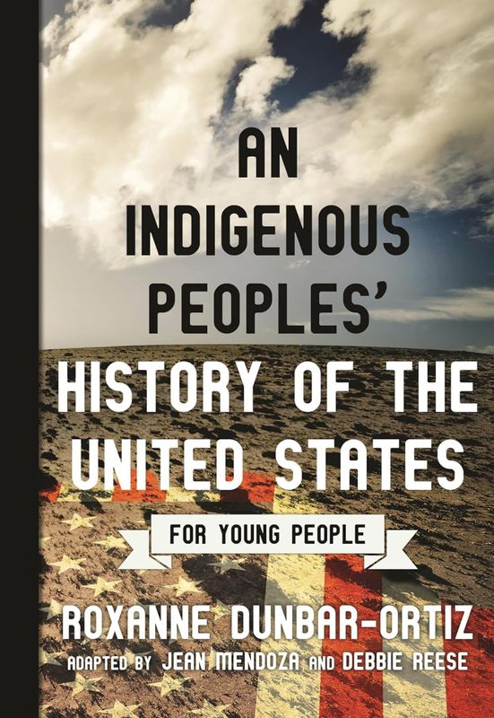 An Indigenous Peoples&#39; History of U.S.  for Young People