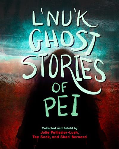 L&#39;nu&#39;k Ghost Stories of PEI