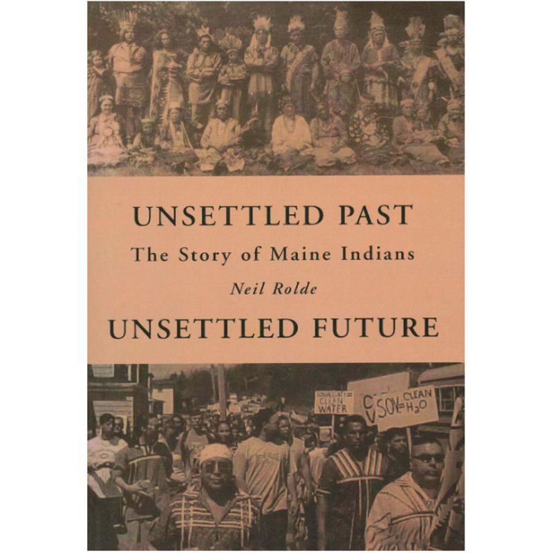 Unsettled Past, Unsettled Future: The Story of Maine Indians