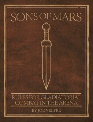 Sons of Mars: Rules for Gladiatorial Combat in the Arena