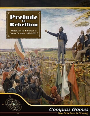 Prelude to Rebellion - Mobilization & Unrest in Lower Canada, 1834-1837