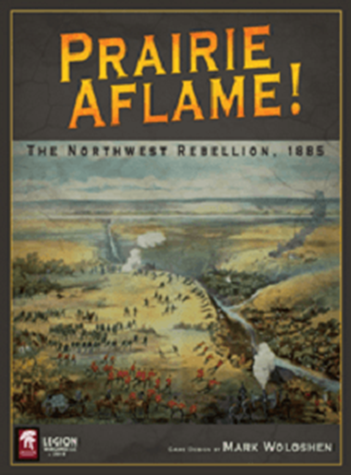 Prairie Aflame! The Northwest Rebellion, 1885 (2nd Edition)