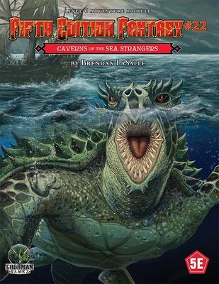 Fifth Edition Fantasy: Adventure Module #22 - Caverns of the Sea Strangers