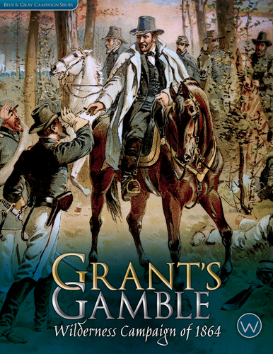 Blue & Gray Campaign Series Volume I: Grant's Gamble, Wilderness Campaign of 1864