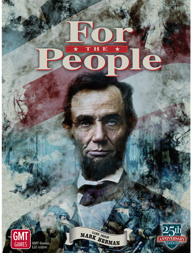 For the People: The American Civil War 1861 - 1865, 4th Printing - 25th Anniversary Edition