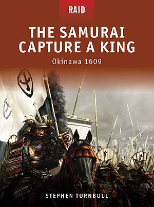Raid: The Samurai Capture A King - Okinawa 1609