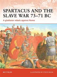 Spartacus and the Slave War 73-71 AD, A Gladiator Rebels Against Rome