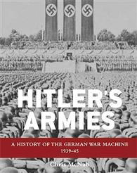 Hitler's Armies: A History of the German War Machine 1939-45