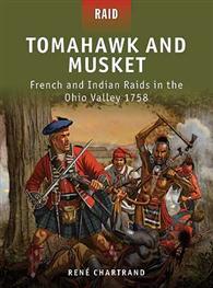 Raid: Tomahawk and Musket - French and Indian Raids in the Ohio Valley, 1758