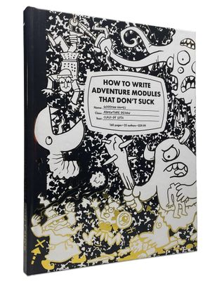How To Write Adventure Modules That Don’t Suck (HC)