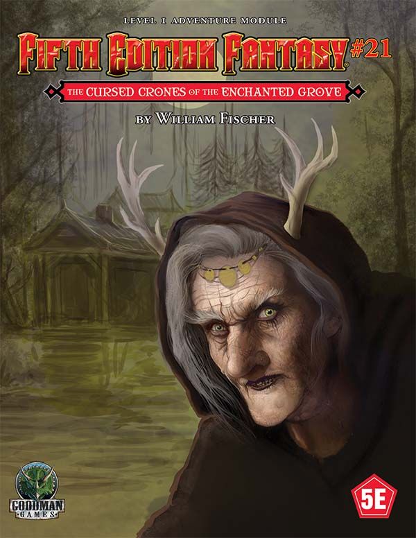 Fifth Edition Fantasy: Adventure Module #21 - The Cursed Crones of the Enchanted Grove