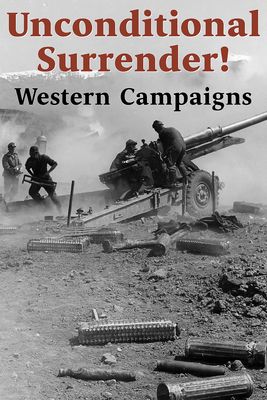 Unconditional Surrender! Western Campaigns