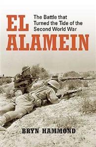El Alamein: The Battle that Turned the Tide of the Second World War