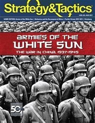 Strategy &amp; Tactics: Armies of the White Sun: The War in China, 1937-1945
