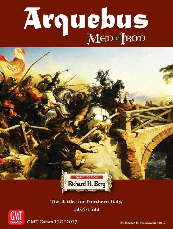 Arquebus: The Battles of Northern Italy, 1495-1544 (Men of Iron Volume IV) (DING/DENT-Light)