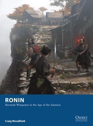 Ronin: Skirmish Wargames in the Age of Samurai