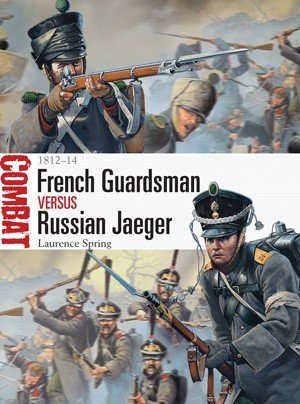 Combat: French Guardsman vs Russian Jaeger, 1812-14