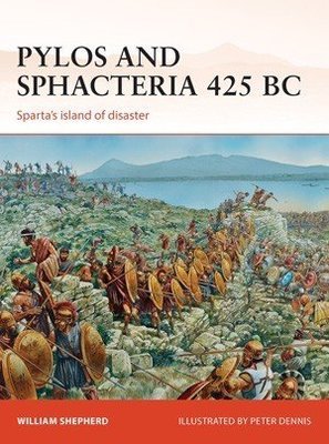 Pylos and Sphacteria 425 BC: Sparta's Island of Disaster (Campaign 261)
