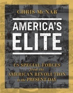 America’s Elite: US Special Forces from the American Revolution to the Present Day