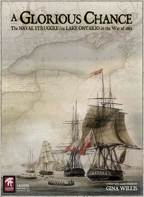 A Glorious Chance: The Naval Struggle for Lake Ontario during the War of 1812 (Solitaire)