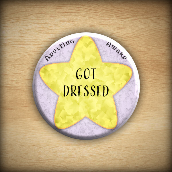 1.25&quot; Adulting award - Got Dressed