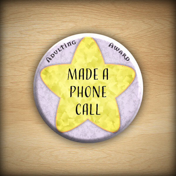1.25&quot; Adulting award - Made a Phone Call
