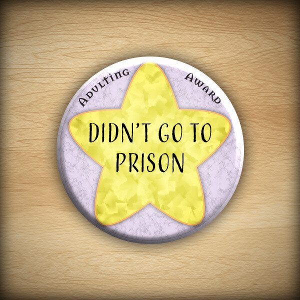1.25" Adulting award - Didn't Go to Prison
