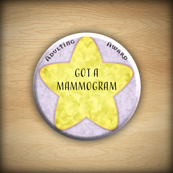 1.25&quot; Adulting award - Got a Mammogram
