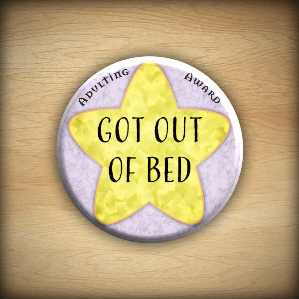 1.25&quot; Adulting award - Got Out of Bed