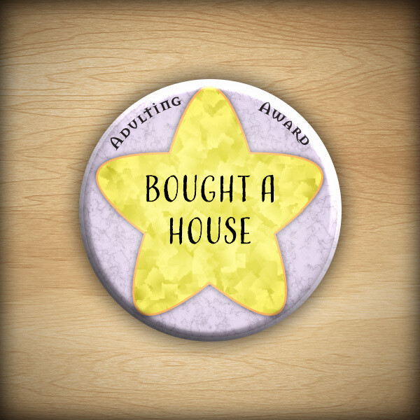 1.25" Adulting award - Bought A House