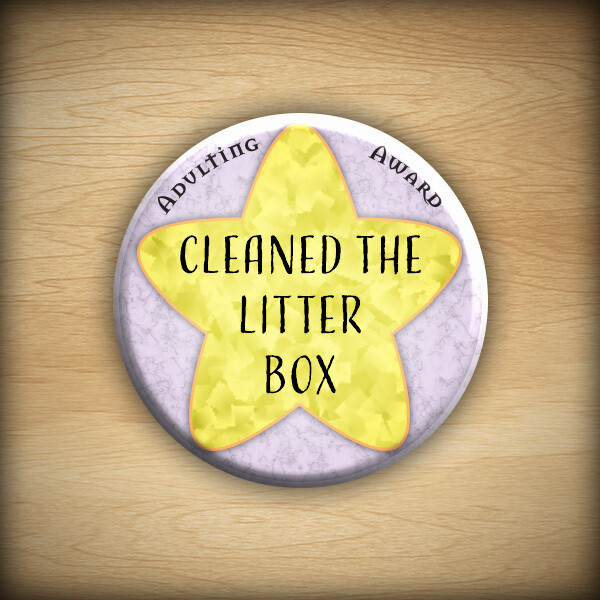 1.25" Adulting award - Cleaned the Litter Box