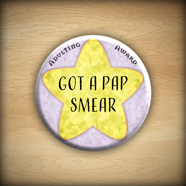 1.25&quot; Adulting award - Got a Pap Smear