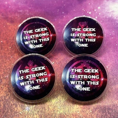 Acrylic pin - The Geek is Strong With This One