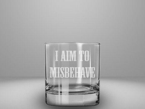 Etched 10oz rocks glass - I Aim to Misbehave