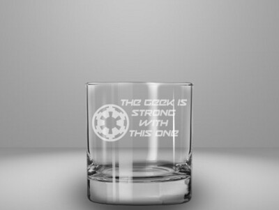 Etched 10oz rocks glass - The Geek is Strong with This One
