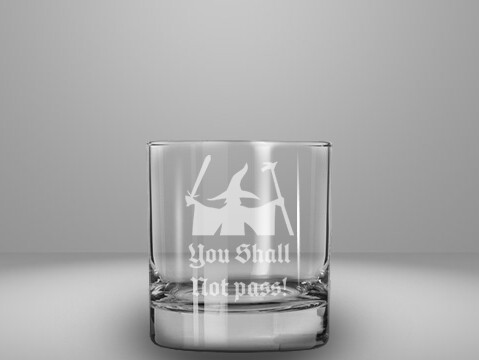 Etched 10oz rocks glass - You Shall Not Pass