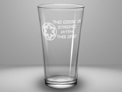 Etched 16oz pub glass - The Geek is Strong With This One