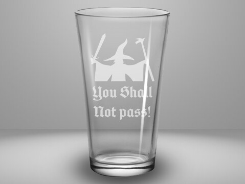 Etched 16oz pub glass - You Shall Not Pass