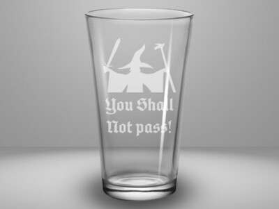 Etched 16oz pub glass - You Shall Not Pass