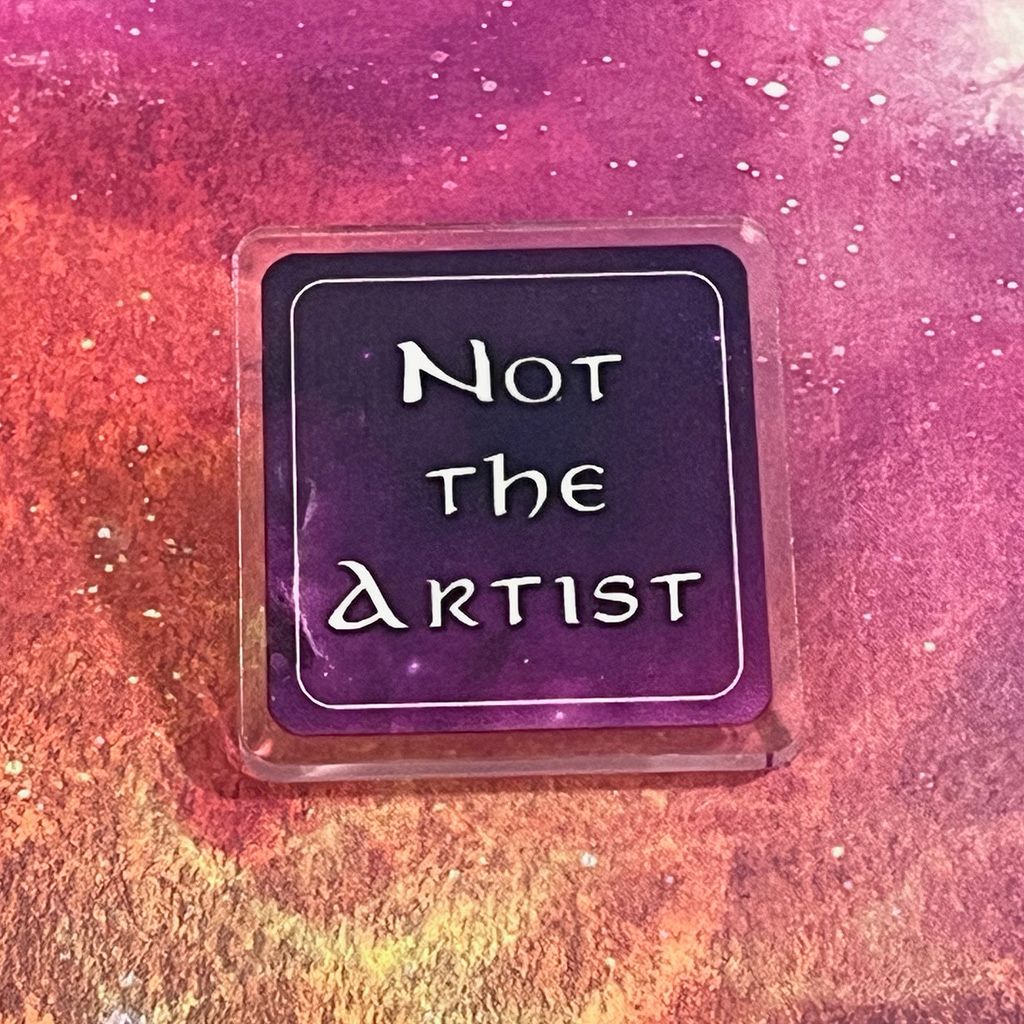 Acrylic pin - Not the Artist