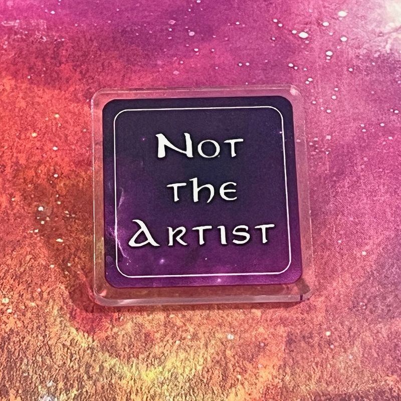 Acrylic pin - Not the Artist