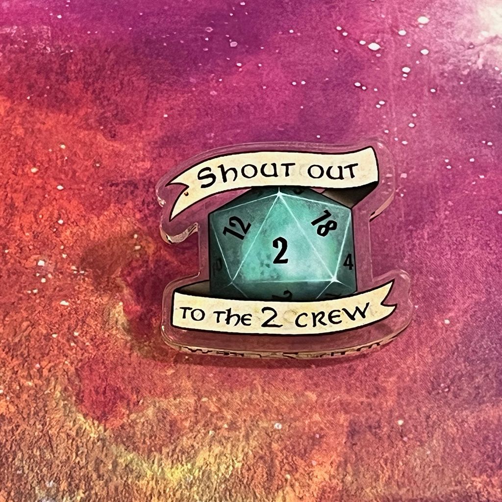 Acrylic pin - Shout Out to the 2 Crew