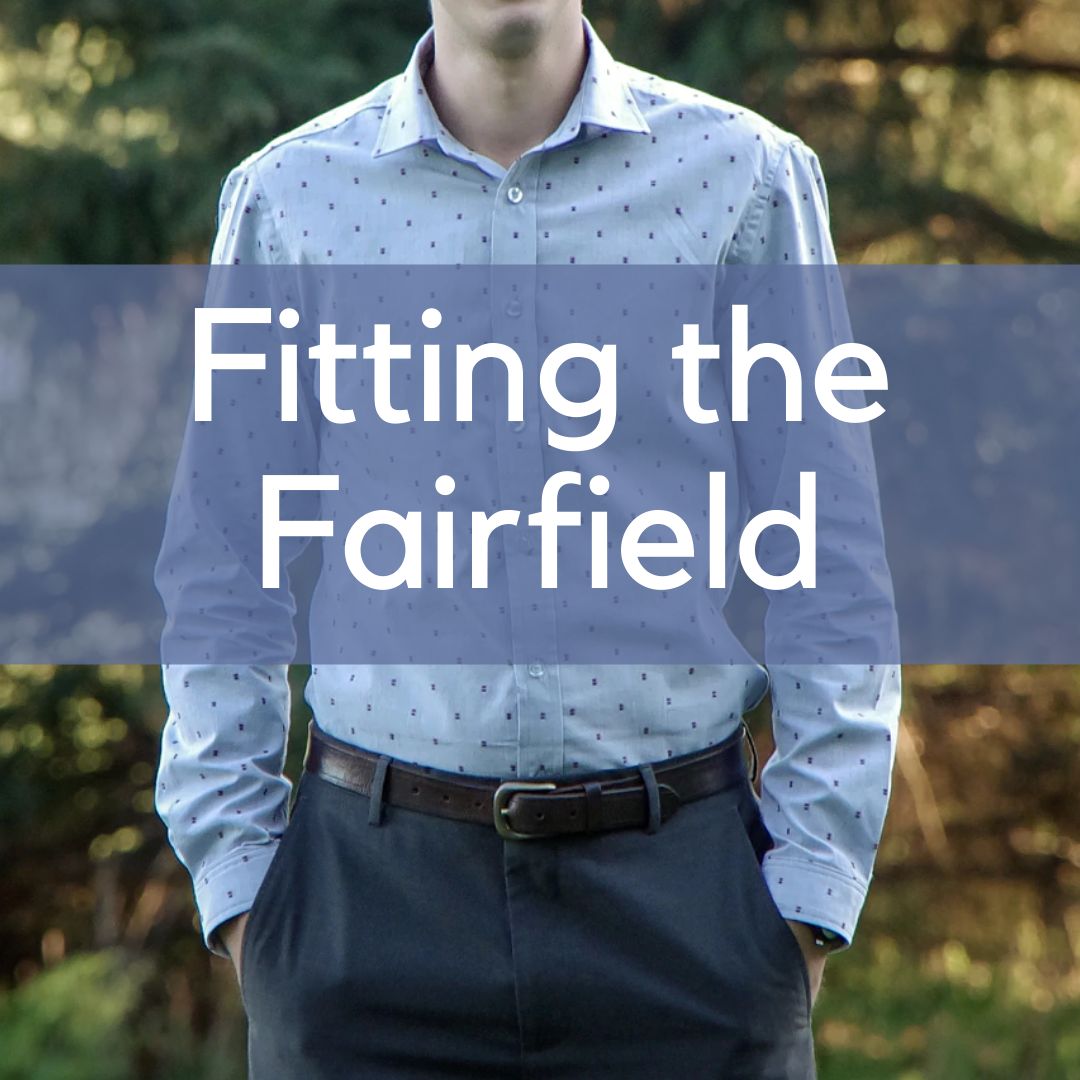 Fairfield Button up - Fitting for a Curvy Fit