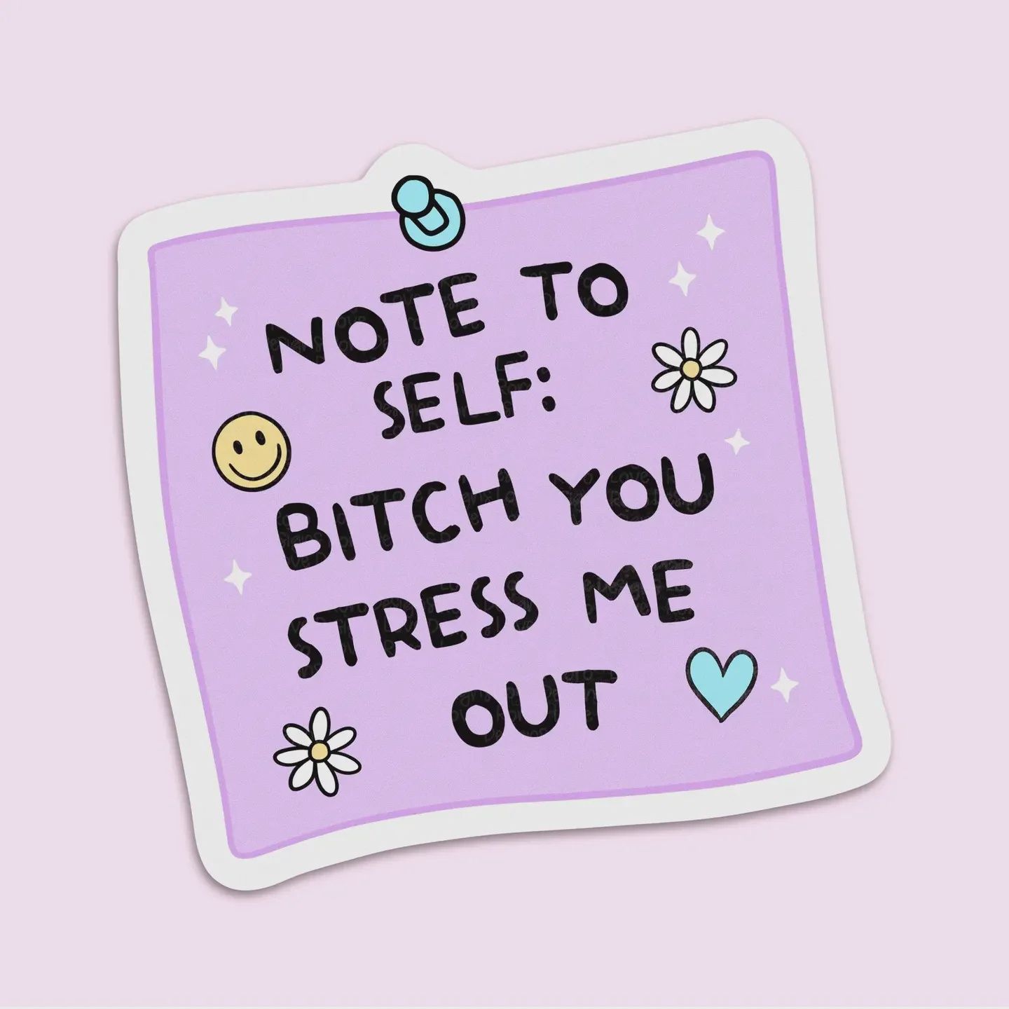 Bitch you stress me out Sticker